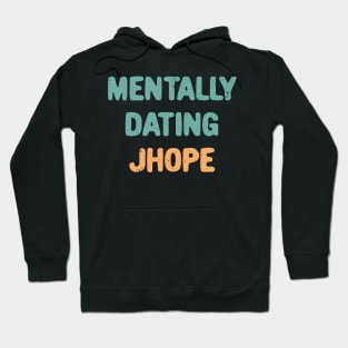 Mentally dating BTS Jhope typography Hoodie